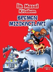 İlk Masal Kitabım - Bremen Mızıkacıları - 1