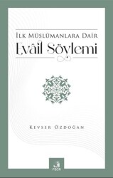 İlk Müslümanlara Dair Evail Söylemi - 1