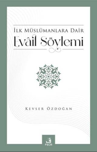 İlk Müslümanlara Dair Evail Söylemi - 1