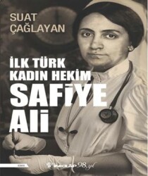 İlk Türk Kadın Hekim Safiye Ali - İnkılap Kitabevi