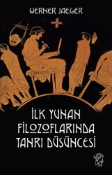 İlk Yunan Filozoflarında Tanrı Düşüncesi - 1