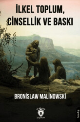 İlkel Toplum, Cinsellik ve Baskı - Dorlion Yayınları