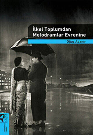 İlkel Toplumdan Melodramlar Evrenine - 1