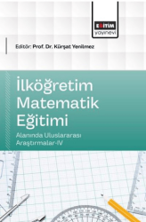 İlköğretim Matematik Eğitimi Alanında Uluslararası Araştırmalar - 4 - Eğitim Yayınevi - Bilimsel Eserler