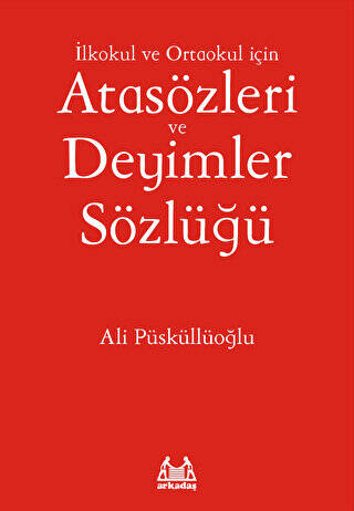 İlkokul ve Ortaokul İçin Atasözleri ve Deyimler Sözlüğü - 1