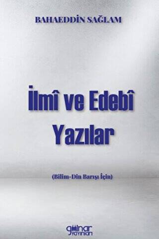 İlmi Ve Edebi Yazılar Bilim - Din Barışı İçin - 1