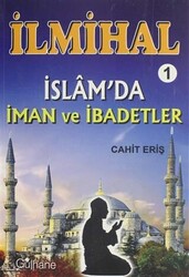 İlmihal 1 - İslam`da İman ve İbadetler - 1