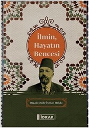 İlmin, Hayatın Bencesi - 1