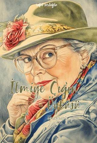 İlmiye Çığ’ın Öyküsü - 1