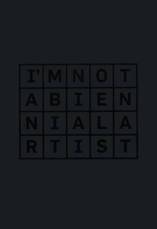 I’m Not a Biennial Artist - 1