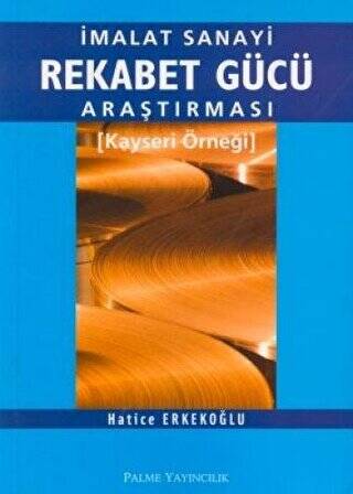 İmalat Sanayi Rekabet Gücü Araştırması Kayseri Örneği - 1