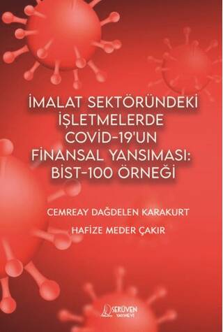 İmalat Sektöründeki İşletmelerde Covid 19`un Finansal Yansıması Bist - 100 Örneği - 1