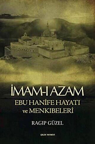 İmam-ı Azam Ebu Hanife Hayatı ve Menkıbeleri - 1