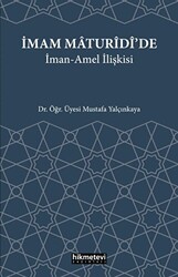İmam Maturidi`de İman Amel İlişkisi - 1