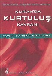 İman - Amel İlişkisi Bağlamında Kur`an`da Kurtuluş Kavramı - 1