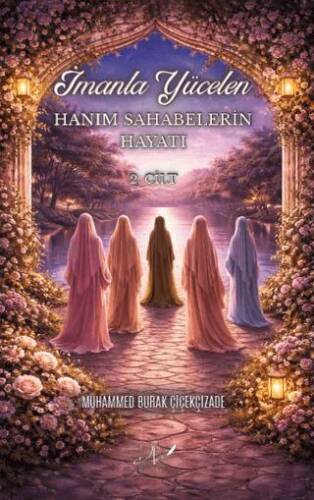 İmanla Yücelen Hanım Sahabelerin Hayatı - 1