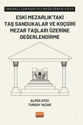 İmranlı Ümraniye Boğazören Köyü Eski Mezarlık’taki Taş Sandukalar ve Koçgiri Mezar Taşları Üzerine Değerlendirme - 1