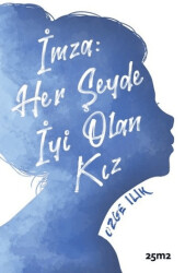 İmza: Her Şeyde İyi Olan Kız - 25m2 Kitap