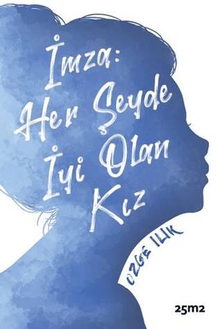 İmza: Her Şeyde İyi Olan Kız - 1