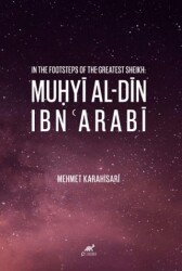 In The Footsteps of The Greatest Sheikh: Muhyi Al-din Ibn Arabi - Paradigma Akademi Yayınları