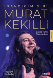İnandığım Gibi Murat Kekilli - Kitapita