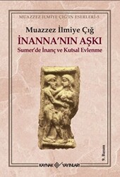 İnanna’nın Aşkı Sumer’de İnanç ve Kutsal Evlenme - Kaynak Yayınları