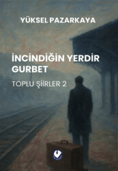 İncindiğin Yerdir Gurbet - Cem Yayınevi
