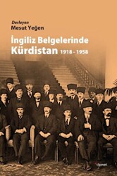 İngiliz Belgelerinde Kürdistan 1918 - 1958 - 1
