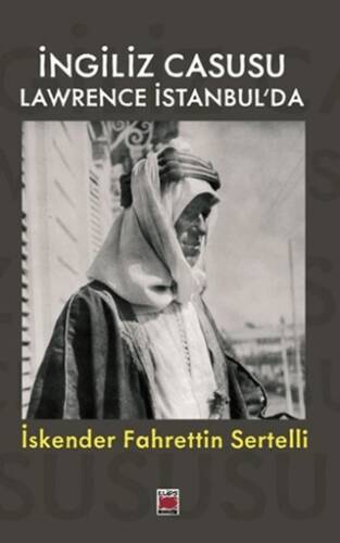 İngiliz Casusu Lawrence İstanbul’da - 1