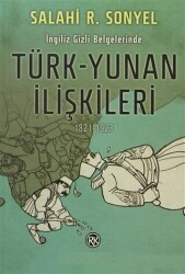 İngiliz Gizli Belgelerinde Türk-Yunan İlişkileri - 1