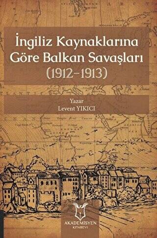 İngiliz Kaynaklarına Göre Balkan Savaşları - 1