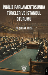 İngiliz Parlamentosunda Türkler Ve İstanbul Oturumu 26 Şubat 1920 - Dorlion Yayınları