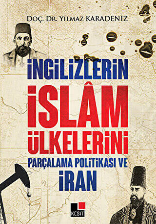İngilizlerin İslam Ülkelerini Parçalama Politikası ve İran - 1