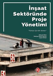 İnşaat Sektöründe Proje Yönetimi - İstanbul Kültür Üniversitesi - İKÜ Yayınevi