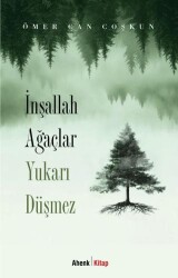İnşallah Ağaçlar Yukarı Düşmez - Ahenk Kitap