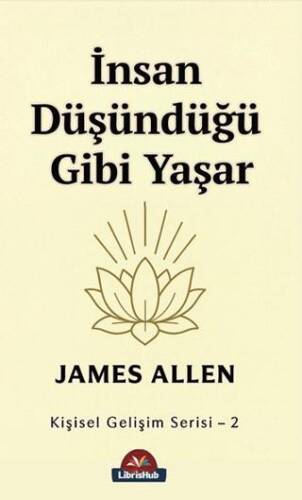 İnsan Düşündüğü Gibi Yaşar - 1