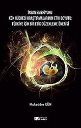 İnsan Embriyonu Kök Hücresi Araştırmalarının Etik Boyutu: Türkiye İçin Bir Etik Düzenleme Önerisi - 1