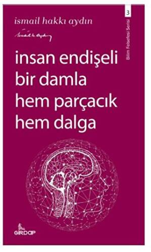 İnsan Endişeli Bir Damla Hem Parçacık Hem Dalga - 1