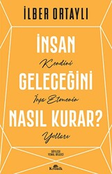 İnsan Geleceğini Nasıl Kurar? - 1