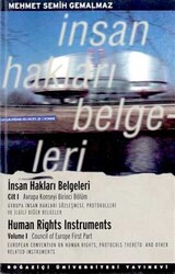 İnsan Hakları Belgeleri Cilt: 1 Avrupa Konseyi Birinci Bölüm Avrupa İnsan Hakları Sözleşmesi, Protokolleri Ve İlgili Diğer Belgeler - 1