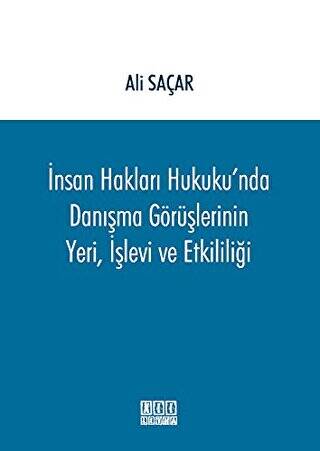 İnsan Hakları Hukuku`nda Danışma Görüşlerinin Yeri, İşlevi ve Etkililiği - 1