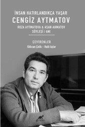 İnsan Hatırlandıkça Yaşar Cengiz Aytmatov Roza Aytmatova & Asan Ahmatov - Paradigma Akademi Yayınları