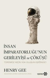 İnsan İmparatorluğu’nun Gerileyişi ve Çöküşü - Yeditepe Yayınevi