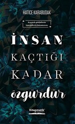 İnsan Kaçtığı Kadar Özgürdür - 1