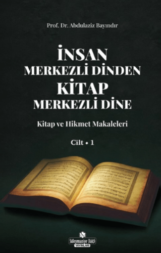 İnsan Merkezli Dinden Kitap Merkezli Dine - 1 - 1