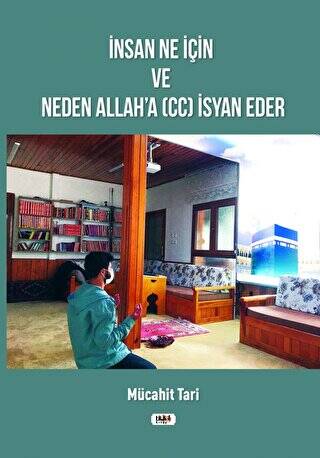 İnsan Ne İçin ve Neden Allah`a cc İsyan Eder - 1