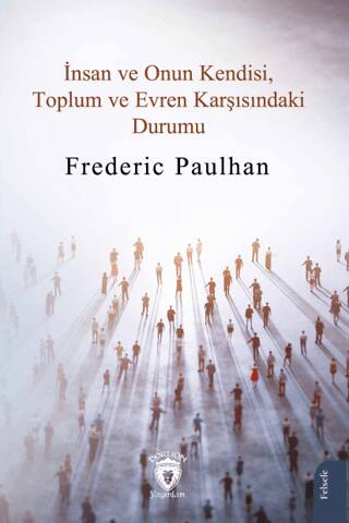 İnsan ve Onun Kendisi, Toplum ve Evren Karşısındaki Durumu - 1