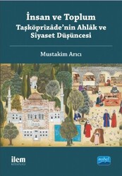 İnsan ve Toplum: Taşköprizade’nin Ahlak ve Siyaset Düşüncesi - 1