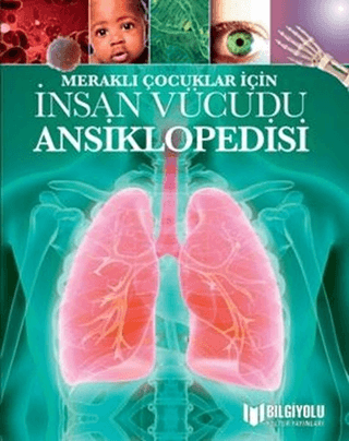 İnsan Vücudu Ansiklopedisi - Meraklı Çocuklar İçin - 1
