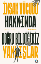 İnsan Vücudu Hakkında Doğru Bildiğiniz Yanlışlar - 1